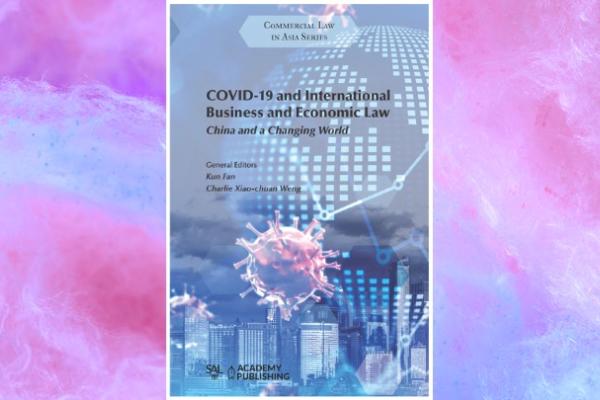 COVID-19 and International Business and Economic Law